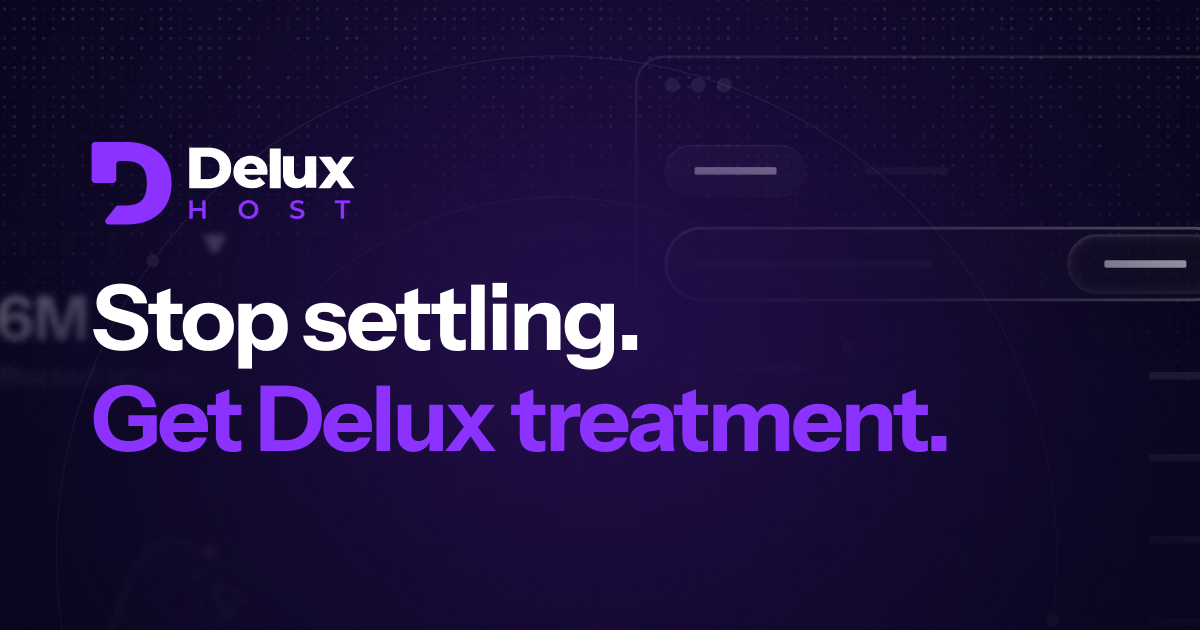 Delux Program Feel the Delux Treatment. Get yours today. - DeluxHost